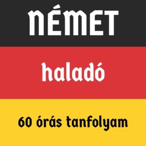 Német - Haladó - 60 órás tanfolyam (legegyszerűbb)
